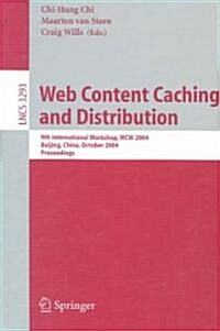 Web Content Caching and Distribution: 9th International Workshop, WCW 2004, Beijing, China, October 18-20, 2004. Proceedings (Paperback, 2004)
