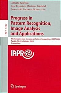 Progress in Pattern Recognition, Image Analysis and Applications: 9th Iberoamerican Congress on Pattern Recognition, Ciarp 2004, Puebla, Mexico, Octob (Paperback, 2004)