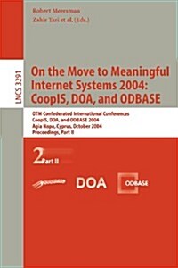 On the Move to Meaningful Internet Systems 2004: Coopis, DOA, and Odbase: Otm Confederated International Conferences, Coopis, DOA, and Odbase 2004, Ag (Paperback, 2004)