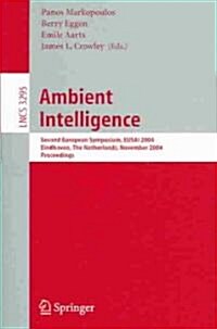 Ambient Intelligence: Second European Symposium, Eusai 2004, Eindhoven, the Netherlands, November 8-11, 2004, Proceedings (Paperback, 2004)