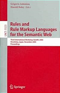 Rules and Rule Markup Languages for the Semantic Web: Third International Workshop, Ruleml 2004, Hiroshima, Japan, November 8, 2004, Proceedings (Paperback, 2004)