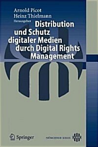 Distribution Und Schutz Digitaler Medien Durch Digital Rights Management (Paperback)