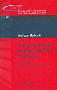 Sound Capture for Human / Machine Interfaces: Practical Aspects of Microphone Array Signal Processing (Paperback, 2005)