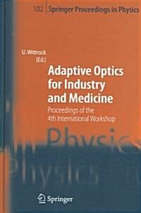 Adaptive Optics for Industry and Medicine: Proceedings of the 4th International Workshop, M?ster, Germany, Oct. 19-24, 2003 (Hardcover, 2005)