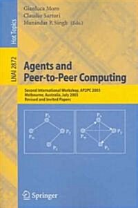 Agents and Peer-To-Peer Computing: Second International Workshop, AP2PC 2003, Melbourne, Australia, July 14, 2003, Revised and Invited Papers (Paperback, 2005)
