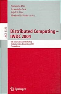 Distributed Computing -- Iwdc 2004: 6th International Workshop, Kolkata, India, December 27-30, 2004, Proceedings (Paperback, 2005)