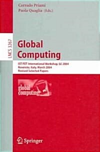 Global Computing: IST/FET International Workshop, GC 2004, Rovereto, Italy, March 9-12, 2004, Revised Selected Papers (Paperback)