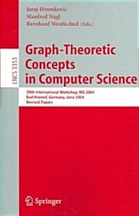 Graph-Theoretic Concepts in Computer Science: 30th International Workshop, Wg 2004, Bad Honnef, Germany, June 21-23, 2004, Revised Papers (Paperback, 2005)