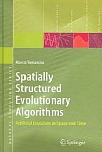 Spatially Structured Evolutionary Algorithms: Artificial Evolution in Space and Time (Hardcover)
