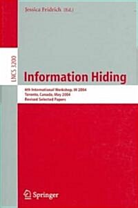 Information Hiding: 6th International Workshop, Ih 2004, Toronto, Canada, May 23-25, 2004, Revised Selected Papers (Paperback, 2005)