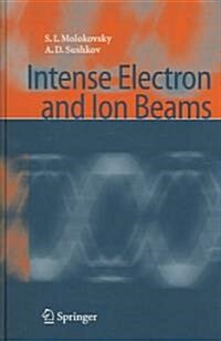 Intense Electron and Ion Beams (Hardcover, 2005)