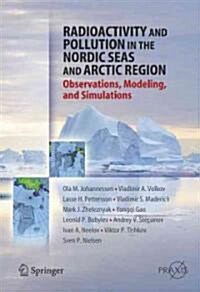 Radioactivity and Pollution in the Nordic Seas and Arctic: Observations, Modeling, and Simulations (Hardcover)