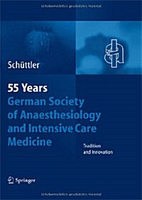 55th Anniversary of the German Society for Anaesthesiology and Intensive Care (Hardcover, 2012)