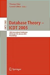 Database Theory - Icdt 2005: 10th International Conference, Edinburgh, UK, January 5-7, 2005, Proceedings (Paperback, 2005)