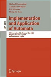 Implementation and Application of Automata: 9th International Conference, Ciaa 2004, Kingston, Canada, July 22-24, 2004, Revised Selected Papers (Paperback, 2005)