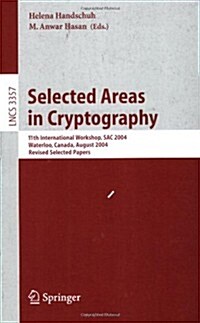 Selected Areas in Cryptography: 11th International Workshop, SAC 2004 Waterloo, Canada, August 9-10, 2004 Revised Selected Papers (Paperback)