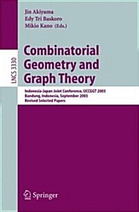 Combinatorial Geometry and Graph Theory: Indonesia-Japan Joint Conference, Ijccggt 2003, Bandung, Indonesia, September 13-16, 2003, Revised Selected P (Paperback, 2005)