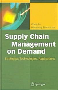 Supply Chain Management on Demand: Strategies and Technologies, Applications (Hardcover, 2005)