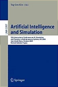 Artificial Intelligence and Simulation: 13th International Conference on AI, Simulation, and Planning in High Autonomy Systems, Ais 2004, Jeju Island, (Paperback, 2005)