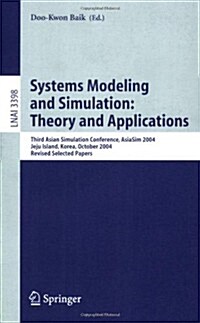 Systems Modeling and Simulation: Theory and Applications: Third Asian Simulation Conference, Asiasim 2004, Jeju Island, Korea, October 4-6, 2004, Revi (Paperback, 2005)