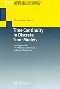 Time Continuity in Discrete Time Models: New Approaches for Production Planning in Process Industries (Paperback, 2005)