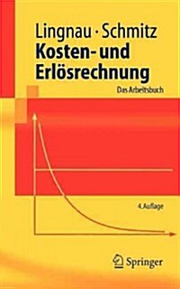 Kosten- Und Erl?rechnung: Das Arbeitsbuch (Paperback, 4, 4., Uberarb. Au)