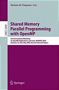 Shared Memory Parallel Programming with Open MP: 5th International Workshop on Open MP Application and Tools, Wompat 2004, Houston, TX, USA, May 17-18 (Paperback, 2005)