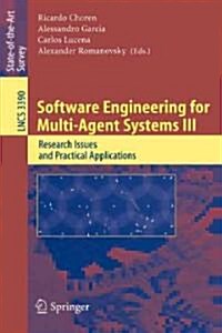 Software Engineering for Multi-Agent Systems III: Research Issues and Practical Applications (Paperback, 2005)