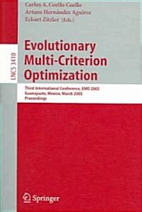 Evolutionary Multi-Criterion Optimization: Third International Conference, Emo 2005, Guanajuato, Mexico, March 9-11, 2005, Proceedings (Paperback, 2005)