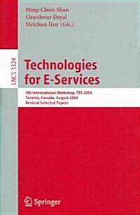 Technologies for E-Services: 5th International Workshop, Tes 2004, Toronto, Canada, August 29-30, 2004, Revised Selected Papers (Paperback, 2005)