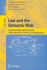 Law and the Semantic Web: Legal Ontologies, Methodologies, Legal Information Retrieval, and Applications (Paperback, 2005)