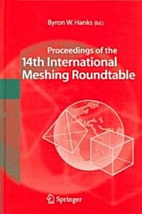 Proceedings of the 14th International Meshing Roundtable (Hardcover)