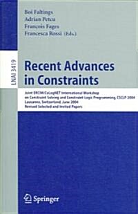 Recent Advances in Constraints: Joint Ercim/Colognet International Workshop on Constraint Solving and Constraint Logic Programming, Csclp 2004, Lausan (Paperback, 2005)