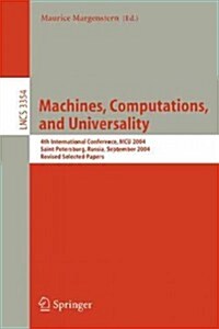 Machines, Computations, and Universality: 4th International Conference, McU 2004, Saint Petersburg, Russia, September 21-24, 2004, Revised Selected Pa (Paperback, 2005)