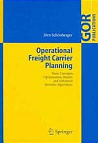 Operational Freight Carrier Planning: Basic Concepts, Optimization Models and Advanced Memetic Algorithms (Hardcover, 2005)