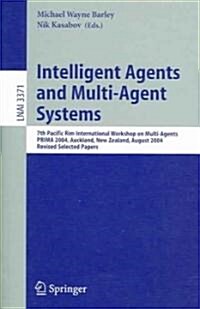 Intelligent Agents and Multi-Agent Systems: 7th Pacific Rim International Workshop on Multi-Agents, Prima 2004, Auckland, New Zealand, August 8-13, 20 (Paperback, 2005)