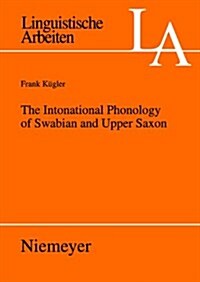 The Intonational Phonology of Swabian and Upper Saxon (Paperback)