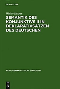 Semantik Des Konjunktivs II in Deklarativs?zen Des Deutschen (Hardcover, Reprint 2010)