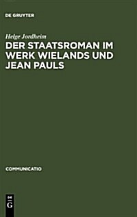 Der Staatsroman im Werk Wielands und Jean Pauls (Hardcover)