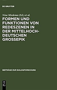Formen Und Funktionen Von Redeszenen in Der Mittelhochdeutschen Gro?pik (Hardcover)