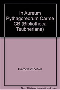 In Aureum Pythagoreorum Carmen Commentarius (Hardcover)