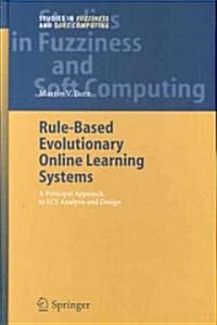 Rule-Based Evolutionary Online Learning Systems: A Principled Approach to Lcs Analysis and Design (Hardcover, 2006)