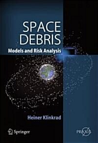 Space Debris: Models and Risk Analysis (Hardcover, 2006)