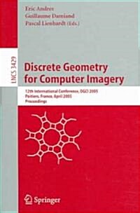 Discrete Geometry for Computer Imagery: 12th International Conference, Dgci 2005, Poitiers, France, April 11-13, 2005, Proceedings (Paperback, 2005)