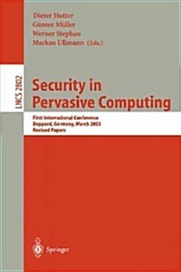 Security in Pervasive Computing: Second International Conference, Spc 2005, Boppard, Germany, April 6-8, 2005, Proceedings (Paperback, 2005)