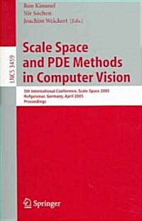 Scale Space and Pde Methods in Computer Vision: 5th International Conference, Scale-Space 2005, Hofgeismar, Germany, April 7-9, 2005, Proceedings (Paperback, 2005)