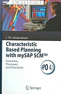 Characteristic Based Planning with Mysap Scm(tm): Scenarios, Processes, and Functions (Hardcover, 2005)