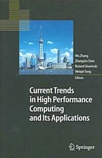 Current Trends in High Performance Computing and Its Applications: Proceedings of the International Conference on High Performance Computing and Appli (Paperback, 2005)