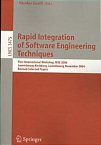 Rapid Integration of Software Engineering Techniques: First International Workshop, Rise 2004, Luxembourg-Kirchberg, Luxembourg, November 26, 2004, Re (Paperback, 2005)