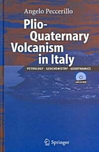 Plio-Quaternary Volcanism in Italy: Petrology, Geochemistry, Geodynamics (Hardcover, 2005)